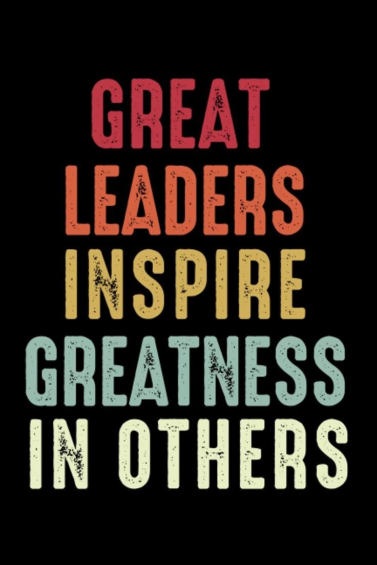 great leaders inspire greatness in others inspiring le…
